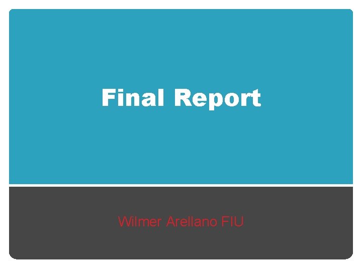 Final Report Wilmer Arellano FIU 