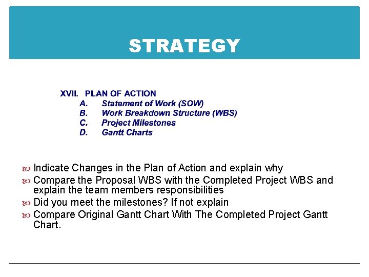STRATEGY Indicate Changes in the Plan of Action and explain why Compare the Proposal