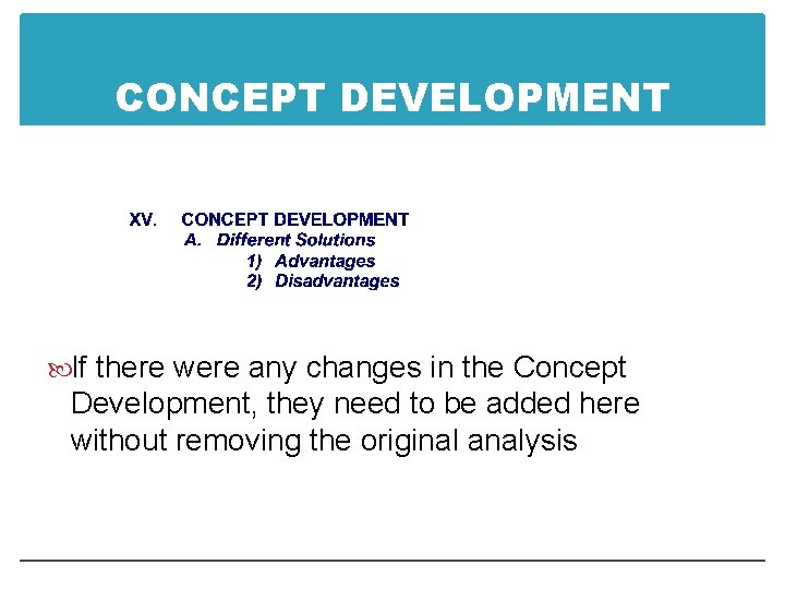 CONCEPT DEVELOPMENT If there were any changes in the Concept Development, they need to