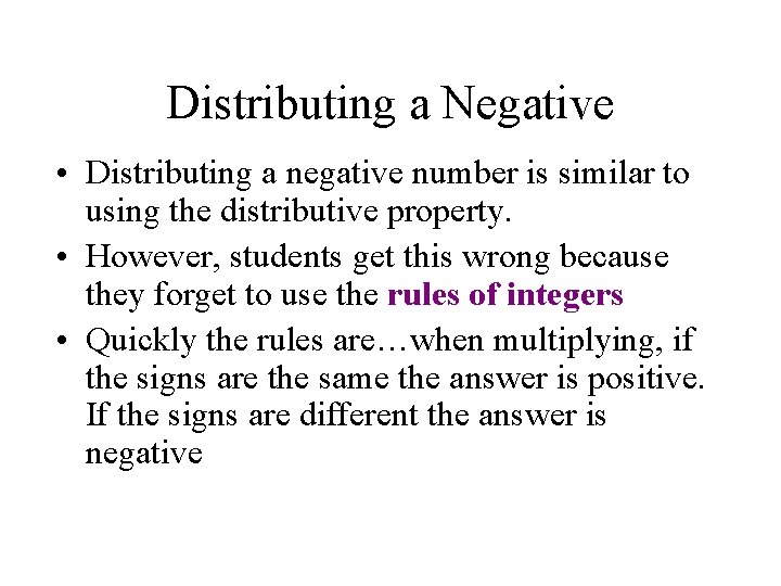 Distributing a Negative • Distributing a negative number is similar to using the distributive