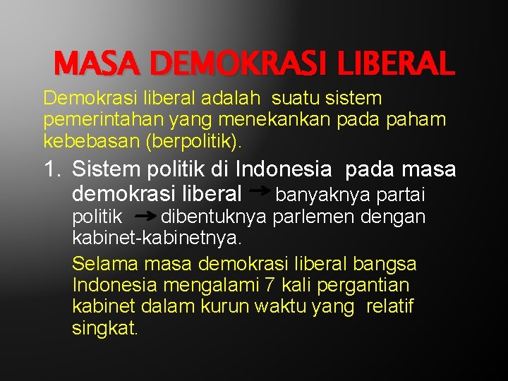 MASA DEMOKRASI LIBERAL Demokrasi liberal adalah suatu sistem pemerintahan yang menekankan pada paham kebebasan