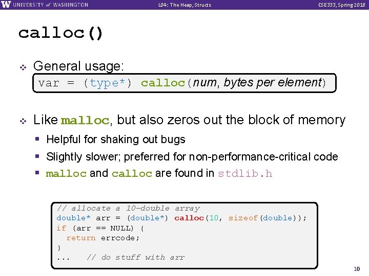 L 04: The Heap, Structs CSE 333, Spring 2018 calloc() v General usage: var