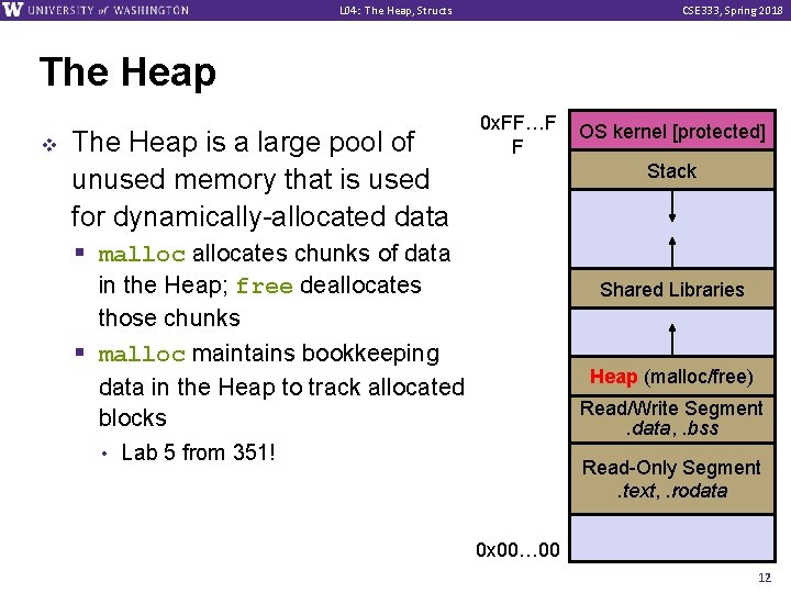 L 04: The Heap, Structs CSE 333, Spring 2018 The Heap v The Heap