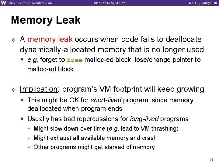 L 04: The Heap, Structs CSE 333, Spring 2018 Memory Leak v A memory