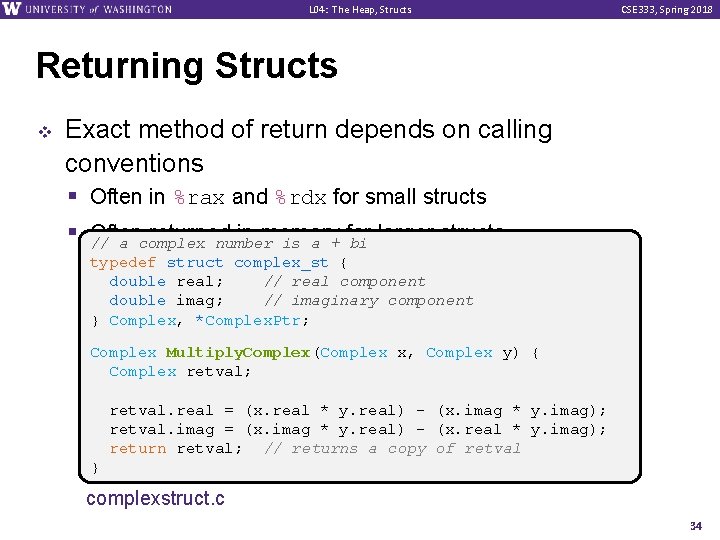 L 04: The Heap, Structs CSE 333, Spring 2018 Returning Structs v Exact method