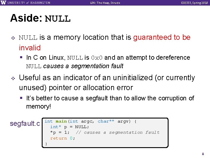 L 04: The Heap, Structs CSE 333, Spring 2018 Aside: NULL v NULL is