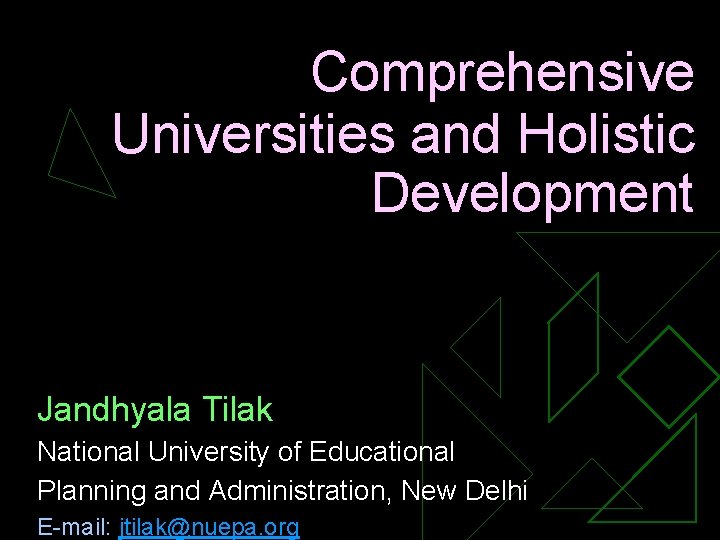 Comprehensive Universities and Holistic Development Jandhyala Tilak National University of Educational Planning and Administration,