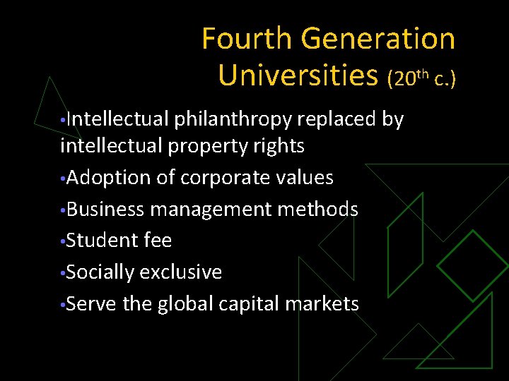 Fourth Generation Universities (20 th c. ) • Intellectual philanthropy replaced by intellectual property