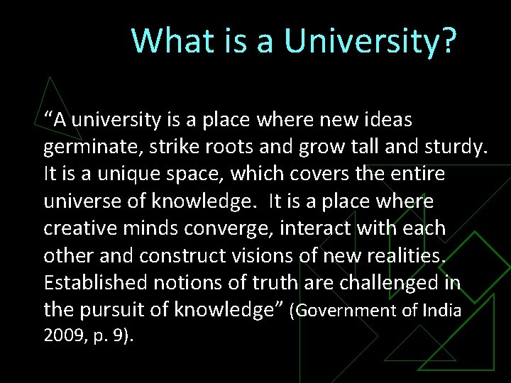 What is a University? “A university is a place where new ideas germinate, strike