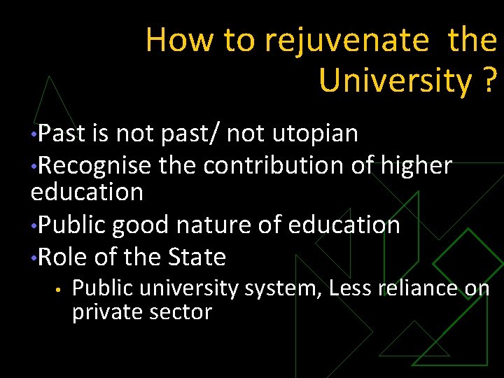 How to rejuvenate the University ? • Past is not past/ not utopian •