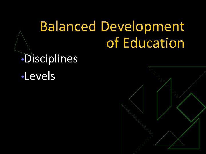 Balanced Development of Education • Disciplines • Levels 
