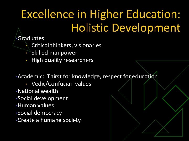 Excellence in Higher Education: Holistic Development • Graduates: • • • Critical thinkers, visionaries