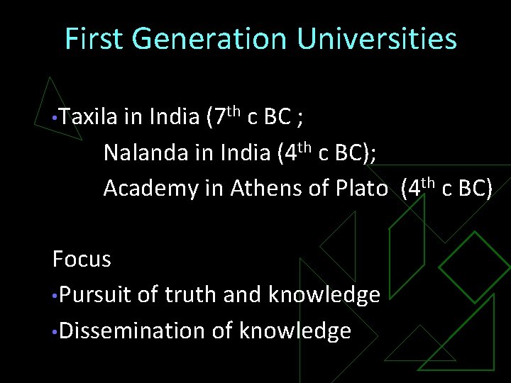 First Generation Universities • Taxila in India (7 th c BC ; Nalanda in
