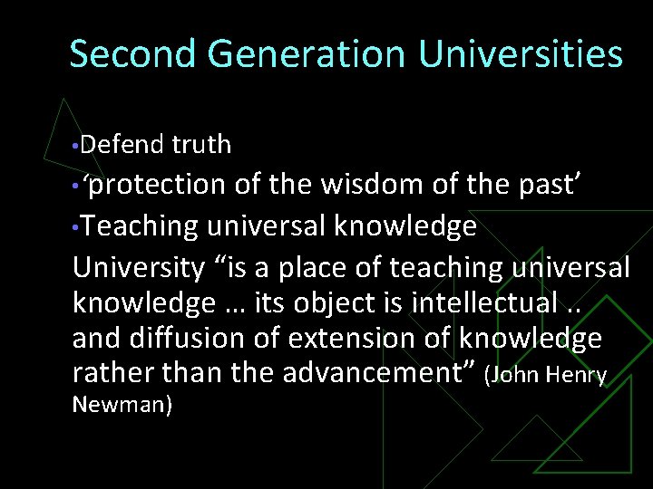 Second Generation Universities • Defend truth • ‘protection of the wisdom of the past’