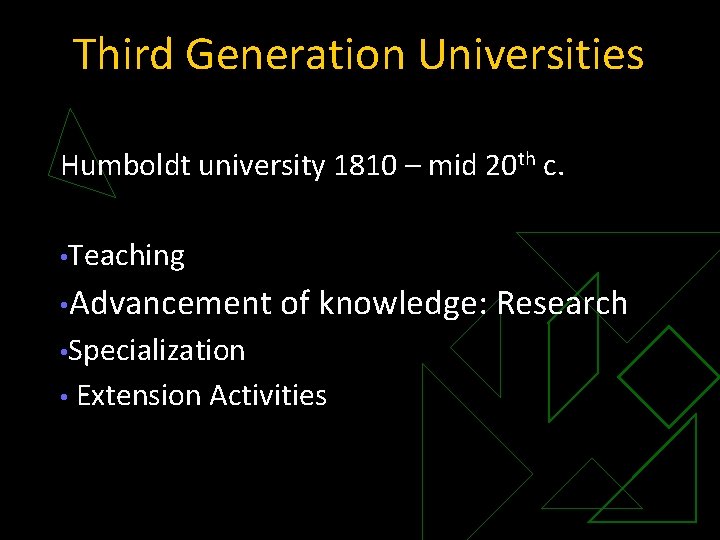 Third Generation Universities Humboldt university 1810 – mid 20 th c. • Teaching •