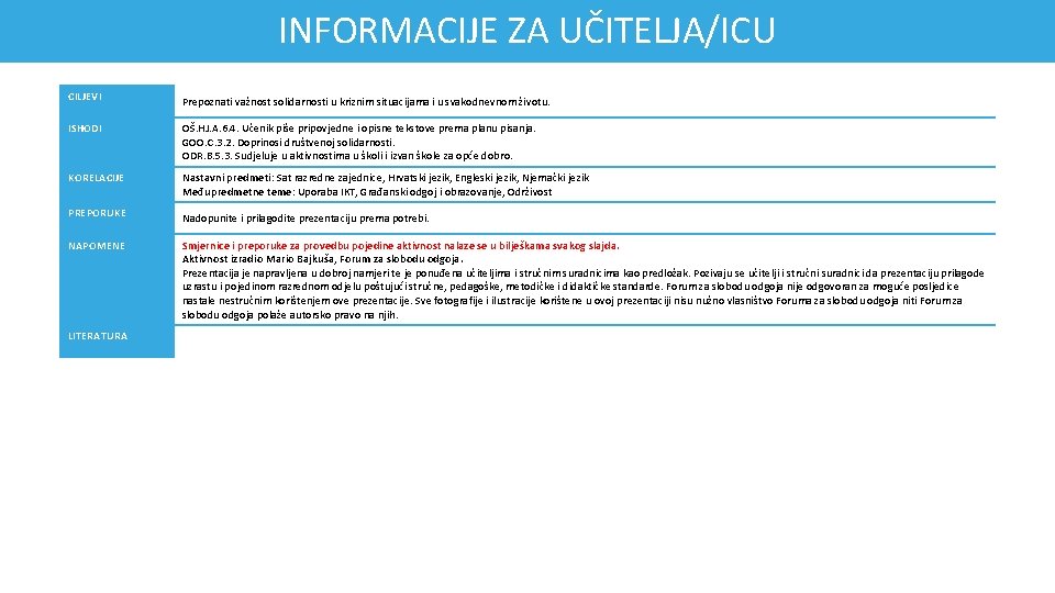 INFORMACIJE ZA UČITELJA/ICU CILJEVI Prepoznati važnost solidarnosti u kriznim situacijama i u svakodnevnom životu.