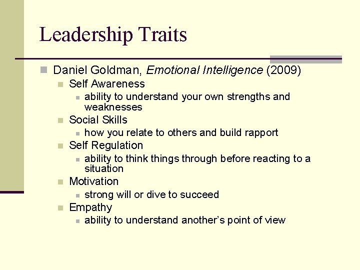 Leadership Traits n Daniel Goldman, Emotional Intelligence (2009) n Self Awareness n ability to