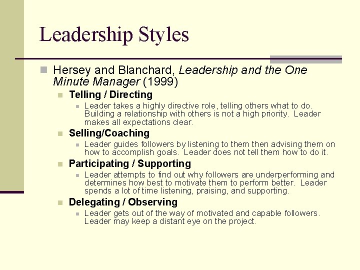 Leadership Styles n Hersey and Blanchard, Leadership and the One Minute Manager (1999) n
