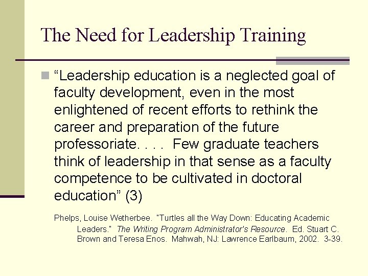 The Need for Leadership Training n “Leadership education is a neglected goal of faculty