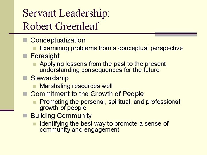 Servant Leadership: Robert Greenleaf n Conceptualization n Examining problems from a conceptual perspective n