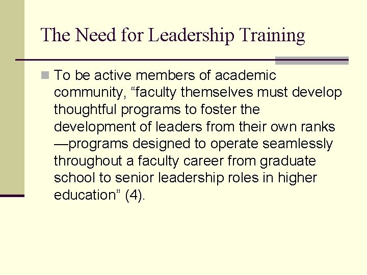 The Need for Leadership Training n To be active members of academic community, “faculty