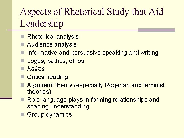 Aspects of Rhetorical Study that Aid Leadership Rhetorical analysis Audience analysis Informative and persuasive