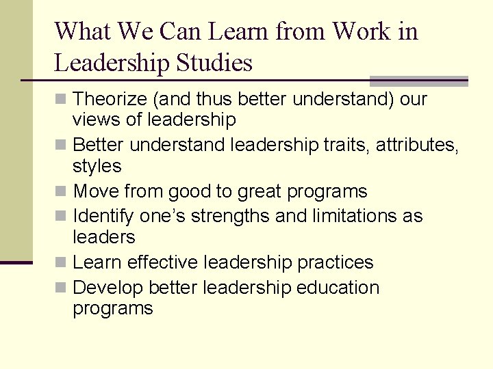 What We Can Learn from Work in Leadership Studies n Theorize (and thus better
