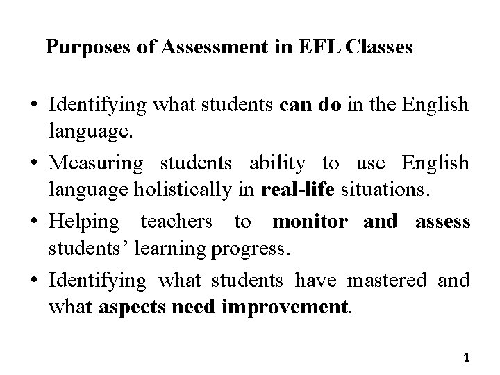 Purposes of Assessment in EFL Classes • Identifying what students can do in the