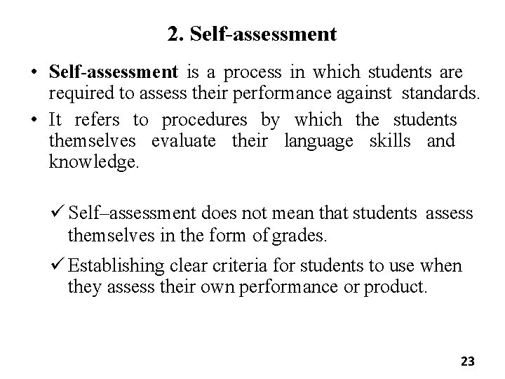 2. Self-assessment • Self-assessment is a process in which students are required to assess