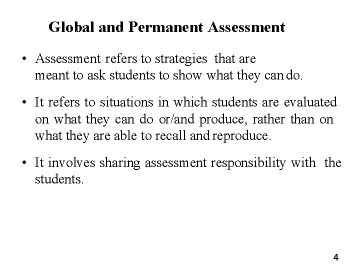 Global and Permanent Assessment • Assessment refers to strategies that are meant to ask