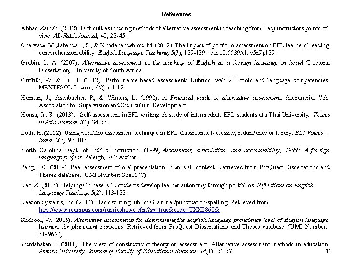 References Abbas, Zainab. (2012). Difficulties in using methods of alternative assessment in teaching from