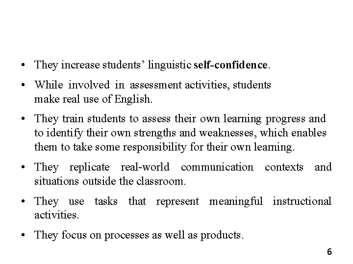  • They increase students’ linguistic self-confidence. • While involved in assessment activities, students