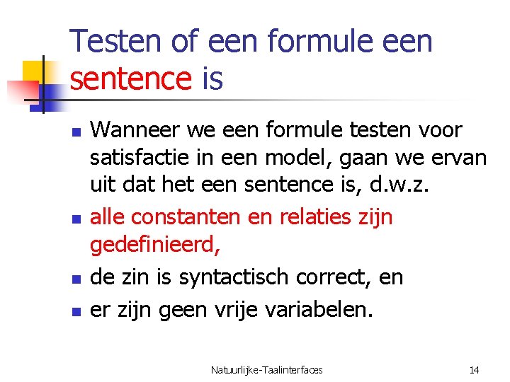 Testen of een formule een sentence is n n Wanneer we een formule testen
