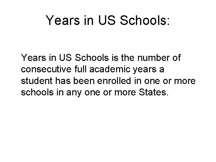 Years in US Schools: Years in US Schools is the number of consecutive full