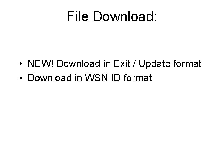 File Download: • NEW! Download in Exit / Update format • Download in WSN