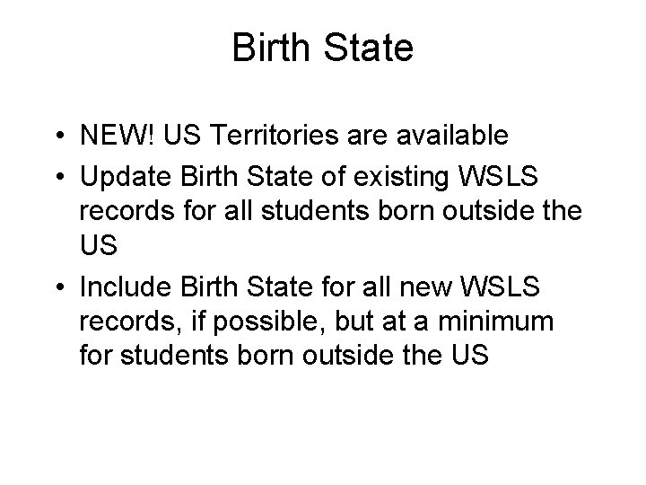 Birth State • NEW! US Territories are available • Update Birth State of existing