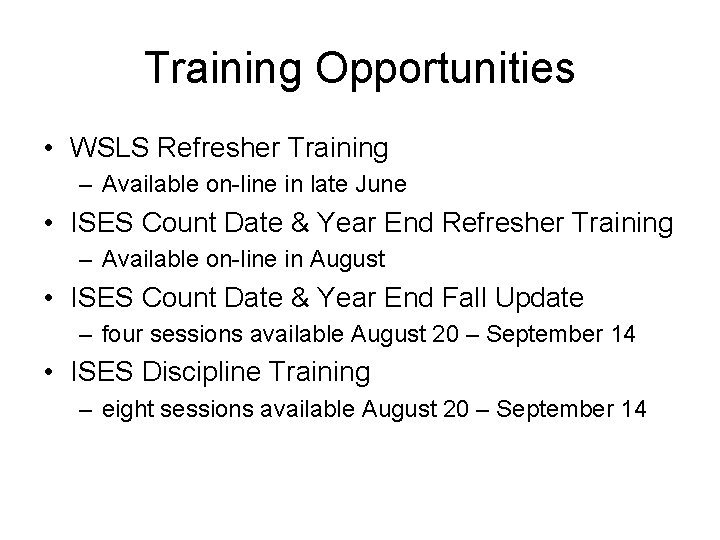 Training Opportunities • WSLS Refresher Training – Available on-line in late June • ISES