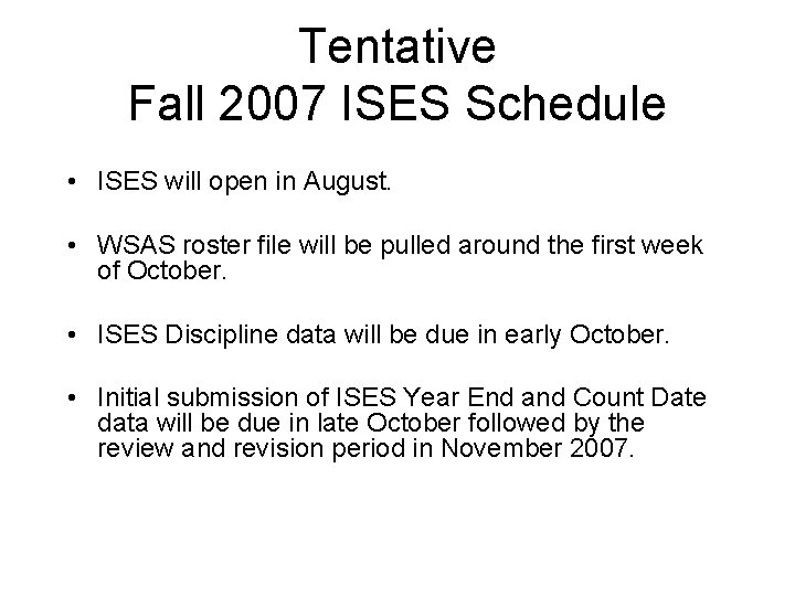 Tentative Fall 2007 ISES Schedule • ISES will open in August. • WSAS roster