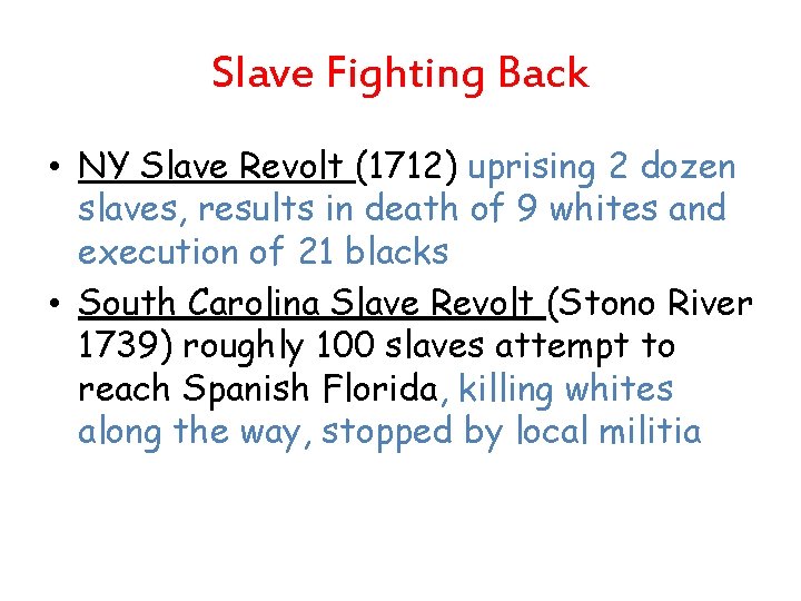 Slave Fighting Back • NY Slave Revolt (1712) uprising 2 dozen slaves, results in