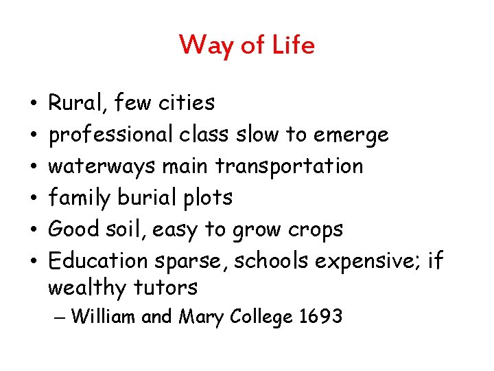 Way of Life • • • Rural, few cities professional class slow to emerge