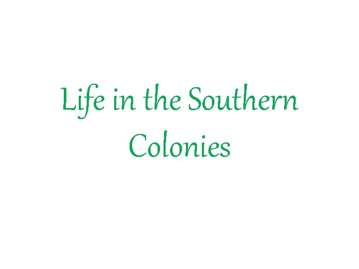 Life in the Southern Colonies 