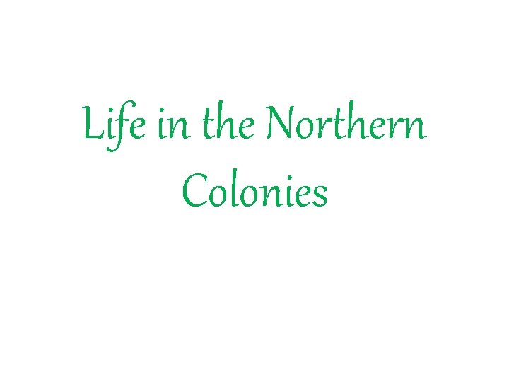 Life in the Northern Colonies 