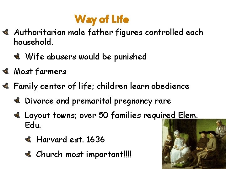 Way of Life Authoritarian male father figures controlled each household. Wife abusers would be