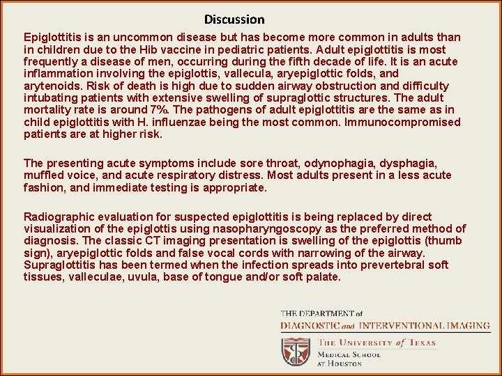Discussion Epiglottitis is an uncommon disease but has become more common in adults than Discussion Epiglottitis is an uncommon disease but has become more common in adults than