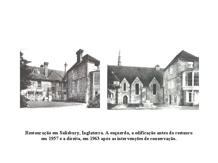 Restauração em Salisbury, Inglaterra. A esquerda, a edificação antes do restauro em 1957 e