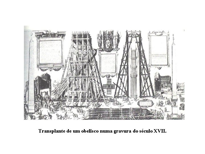 Transplante de um obelisco numa gravura do século XVII. 