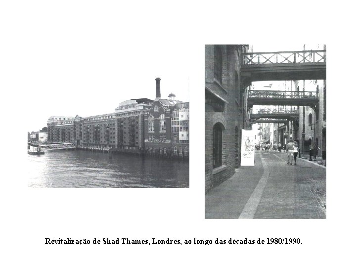 Revitalização de Shad Thames, Londres, ao longo das décadas de 1980/1990. 