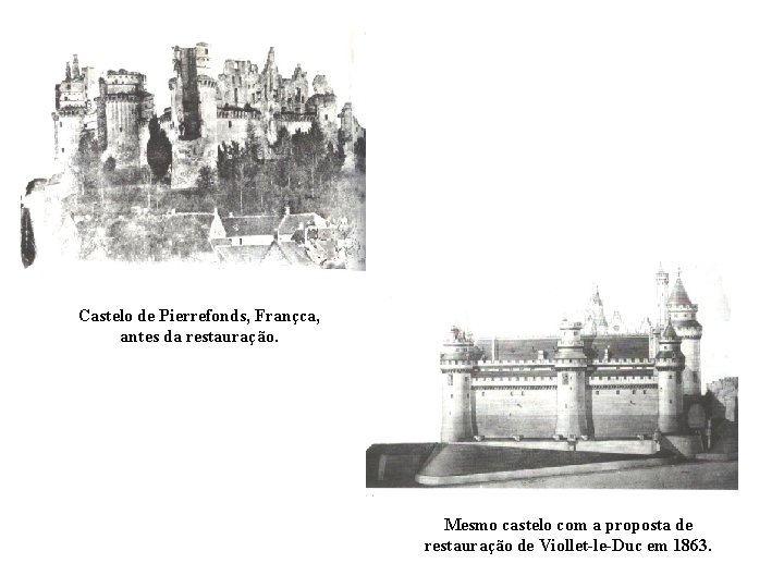 Castelo de Pierrefonds, Françca, antes da restauração. Mesmo castelo com a proposta de restauração