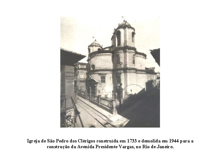 Igreja de São Pedro dos Clérigos construída em 1733 e demolida em 1944 para