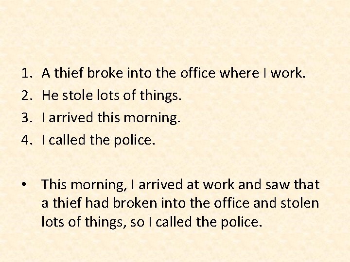 1. 2. 3. 4. A thief broke into the office where I work. He